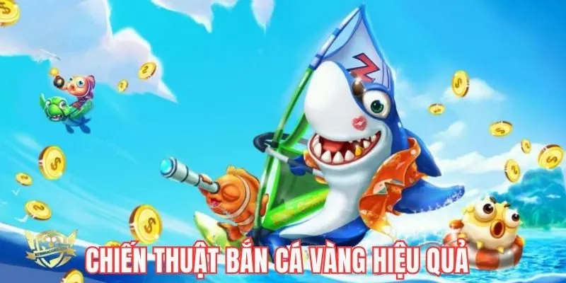 Những chiến thuật hiệu quả để kiếm tiền từ bắn cá vàng