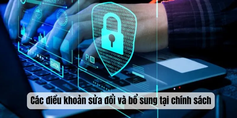 Các điều khoản sửa đổi và bổ sung tại chính sách