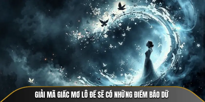Giải mã giấc mơ lô đề sẽ có những điềm báo dữ