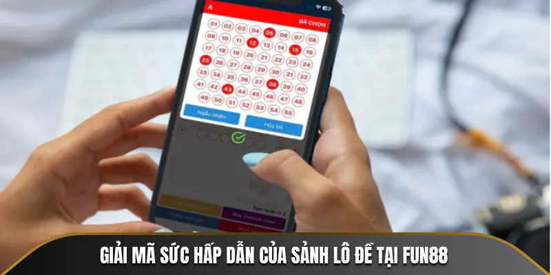 Giải mã sức hấp dẫn của sảnh lô đề tại FUN88
