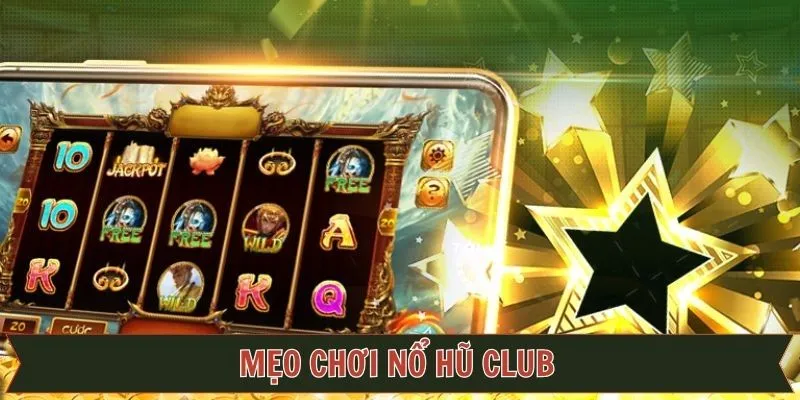 Một số mẹo chơi nên áp dụng khi trải nghiệm nổ hũ