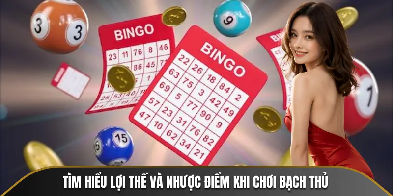 Tìm hiểu lợi thế và nhược điểm khi chơi bạch thủ