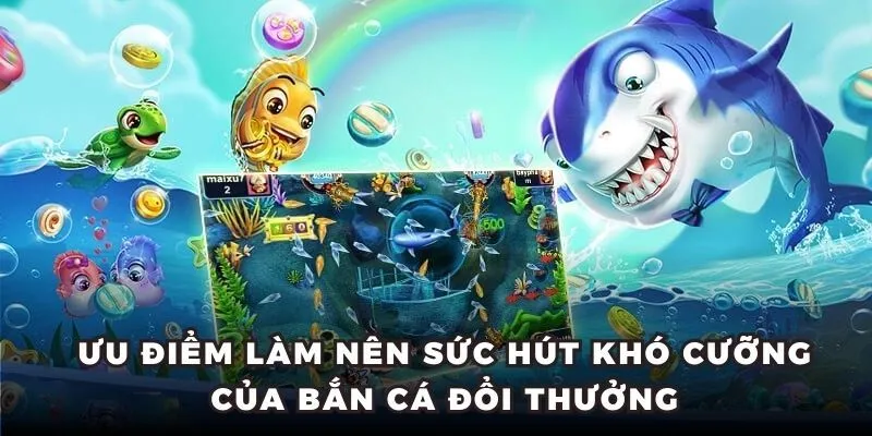Những ưu điểm góp phần làm nên tên tuổi của bắn cá FUN88