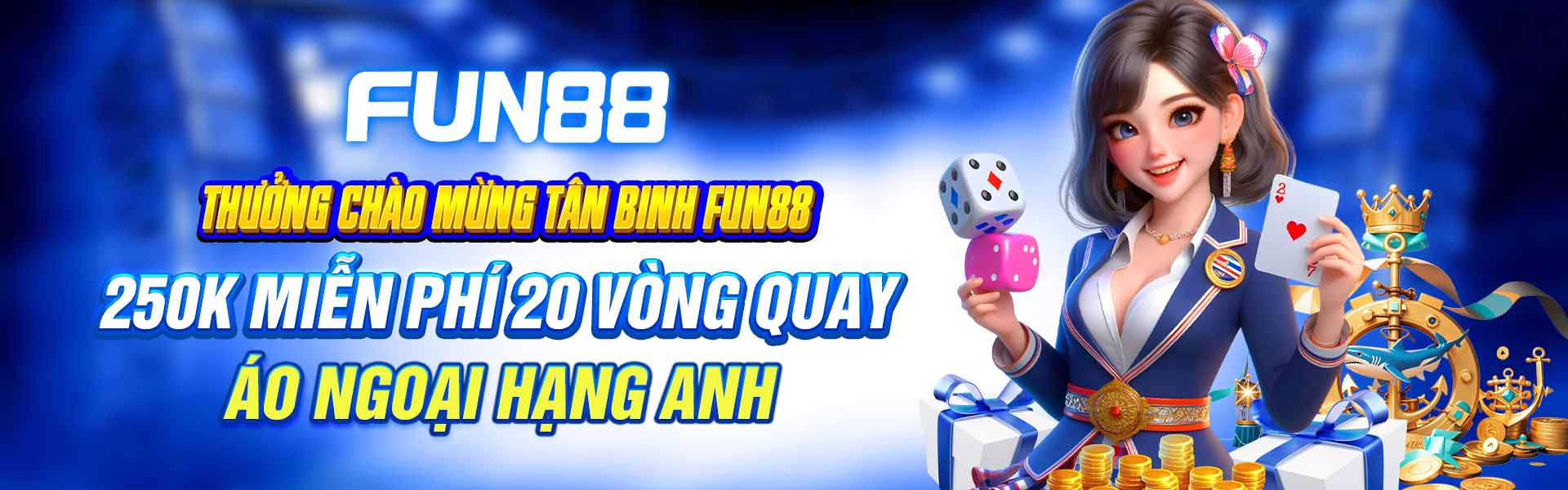 THƯỞNG CHÀO MỪNG TÂN BINH FUN88